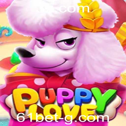 Descubra as Emoções do Jogo PuppyLove com 61bet